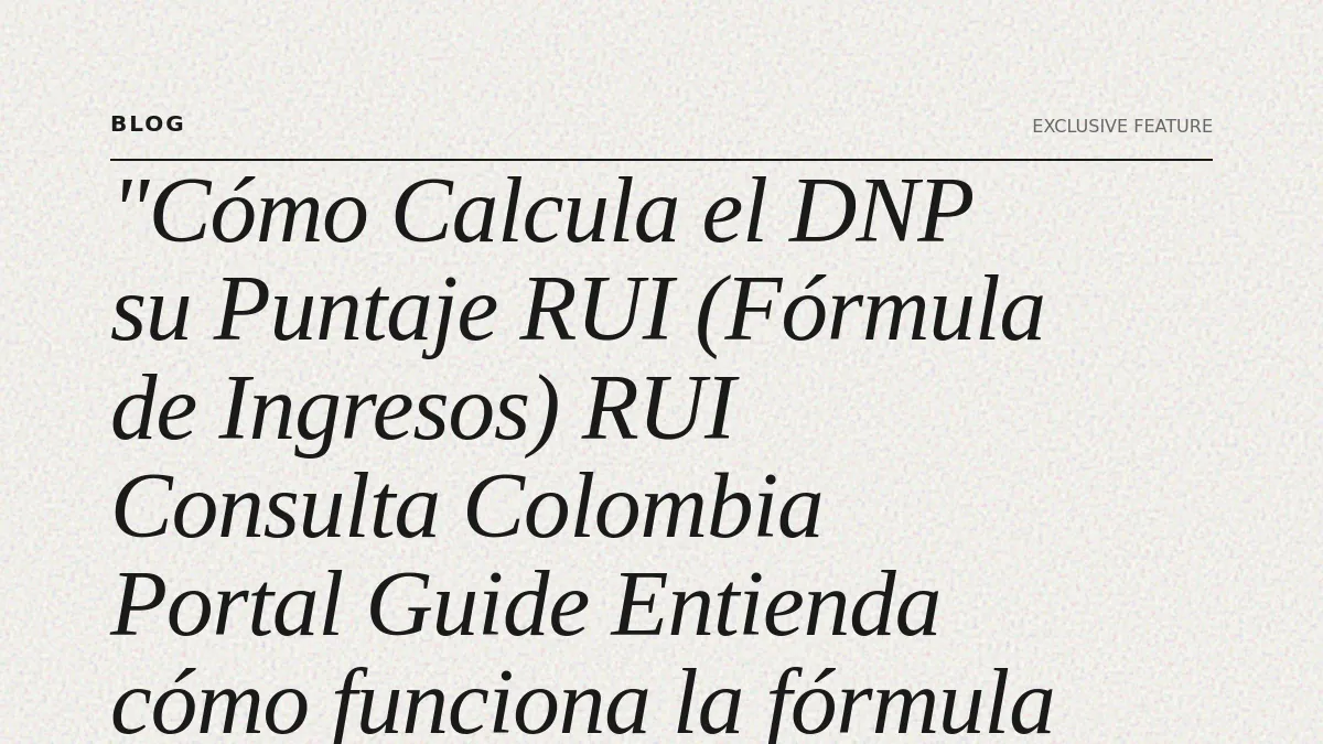 Cómo Calcula el DNP su Puntaje RUI (Fórmula de Ingresos)
