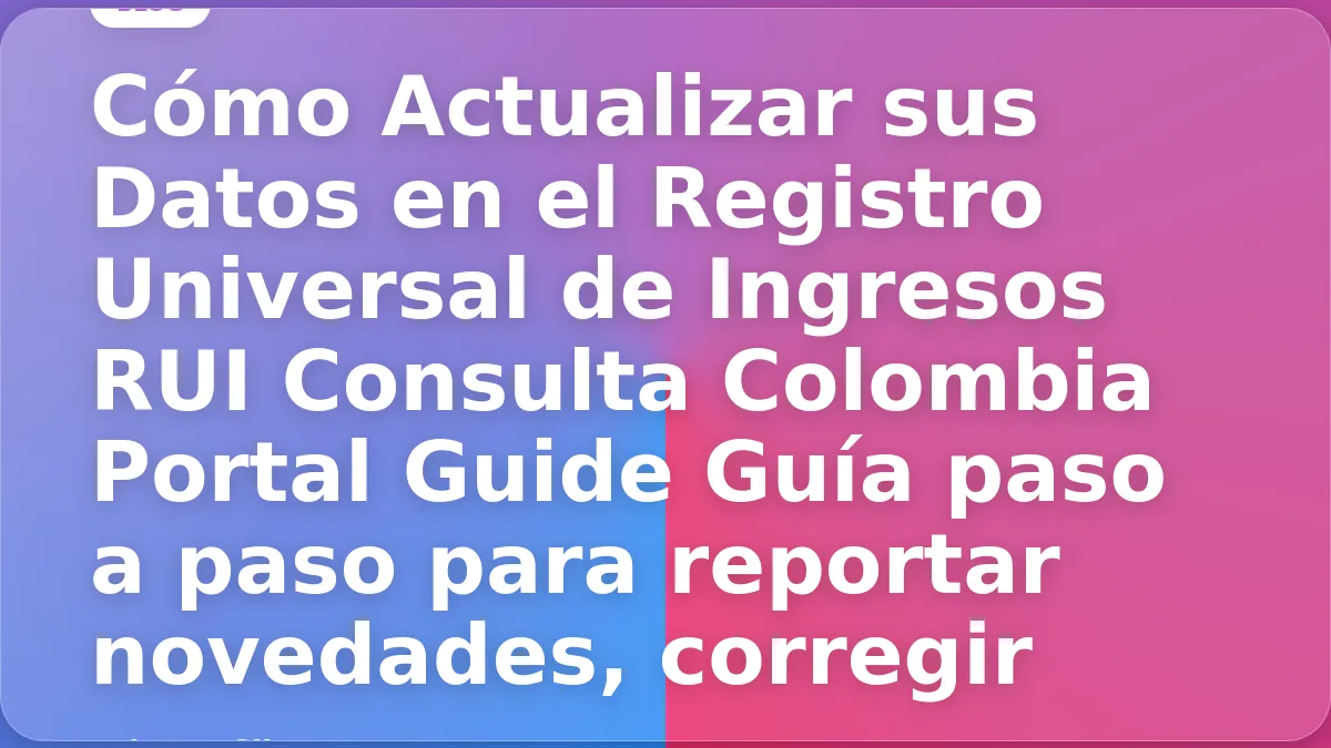 Cómo Actualizar sus Datos en el Registro Universal de Ingresos